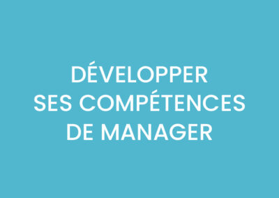 DÉVELOPPER SES COMPÉTENCES DE MANAGER
