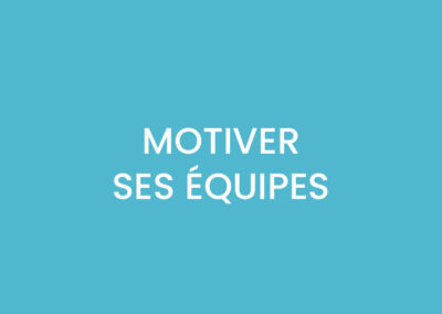 MOTIVER SES ÉQUIPES