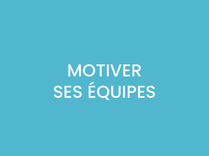 MOTIVER SES ÉQUIPES