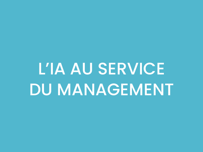 L&rsquo;IA AU SERVICE DU MANAGEMENT